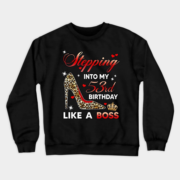 Stepping into my 53rd birthday like a boss Crewneck Sweatshirt by TEEPHILIC